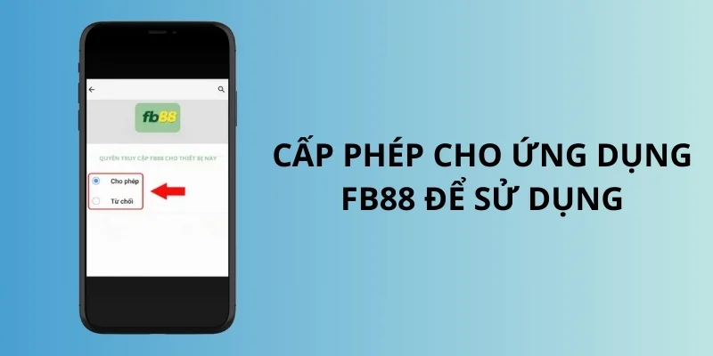 Cấp Quyền Cho App FB88 Và Sử Dụng